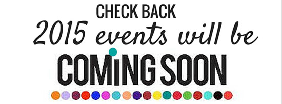 2015 Events Coming Soon